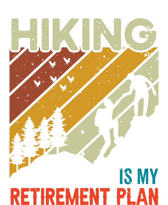 Hiking Is My Retirement Plan Funny Hiking Is My Retirement Plan T-Shirt