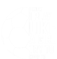 I Know I Play Like A Girl Try To Keep Up Soccer For Girls Gift Tie-Dye Long Sleeve Shirt