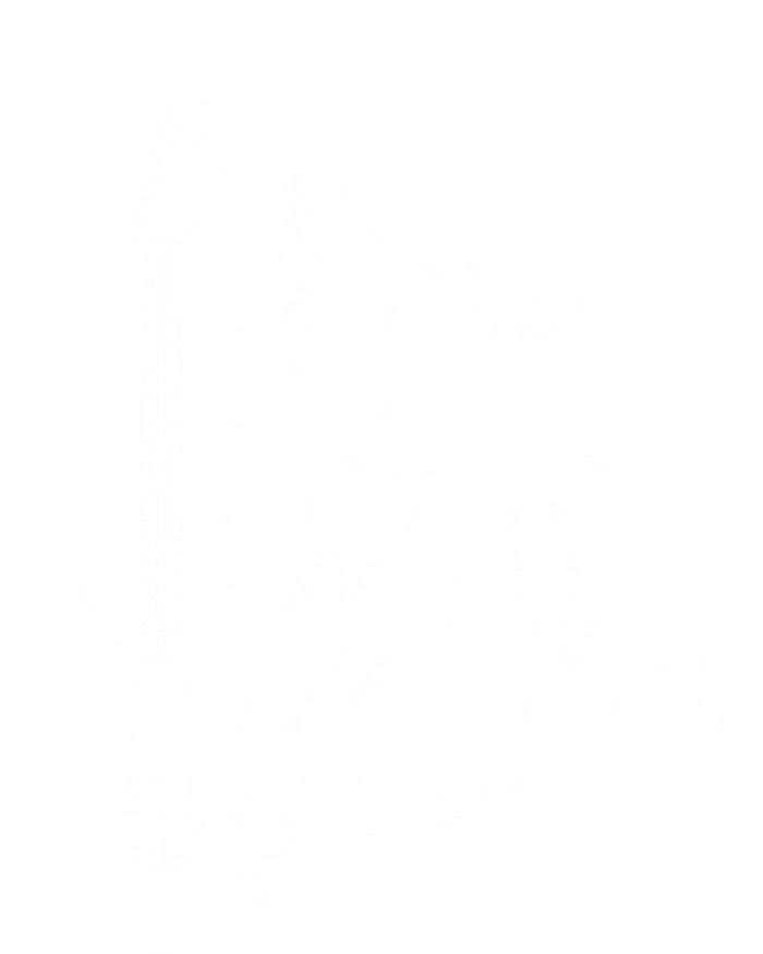 I May Be Old But I Got To See All The Cool Bands Gift Sweatshirt