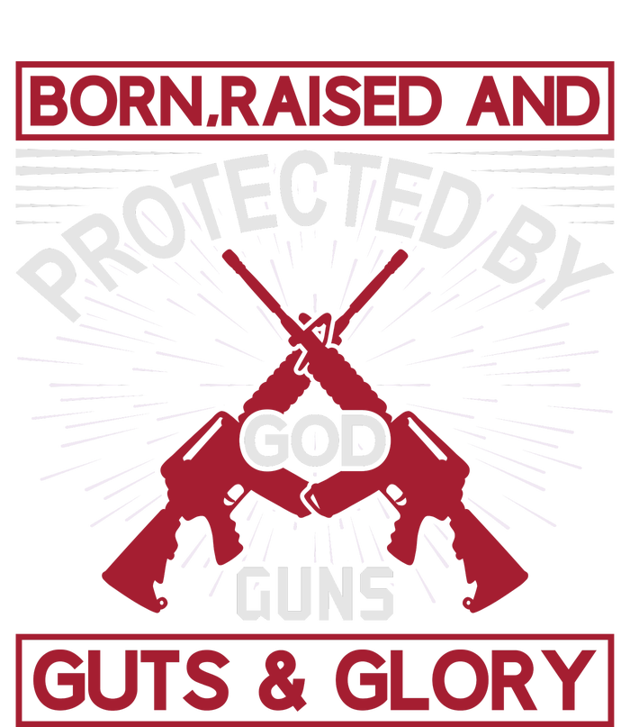 Born Raised And Protected By God Guns Guts And Glory Pajama Set