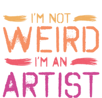 I'm Not Weird I'm An Artist Cool Graphic Designer Art Meaningful Gift T-Shirt