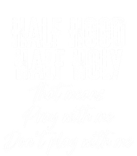 Half Hood Half Holy Means Pray With Me Don't Play With Me Gift Poster