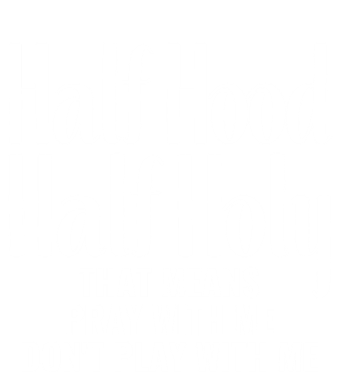 Half Hood Half Holy Pray With Me Don't Play With Me Gift T-Shirt