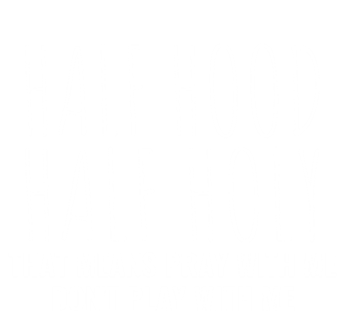 Half Hood Half Holy Pray With Me Don't Play With Me Great Gift Canvas