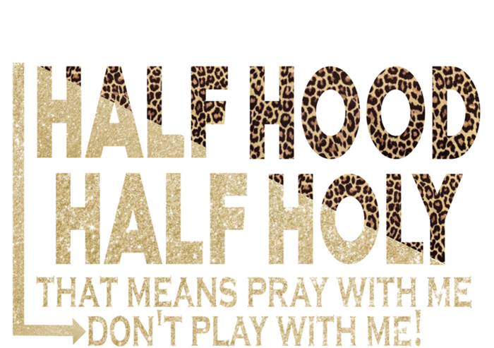 Half Hood Half Holy Pray With Me Don't Play With Me Cool Gift T-Shirt