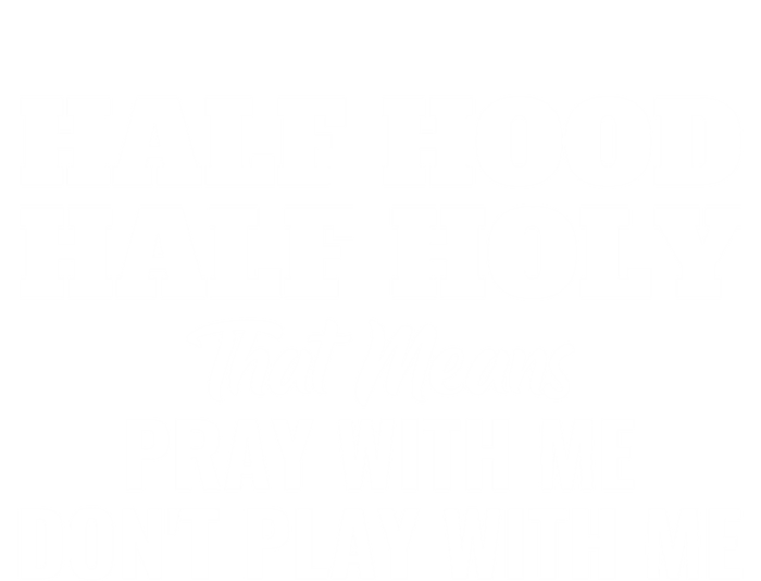 Half Hood Half Holy Pray With Me Don't Play With Me Funny Gift Tie-Dye Long Sleeve Shirt