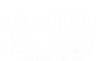 Half Hood Half Holy Gift That Means Pray With Me Funny Gift Tall Sweatshirt