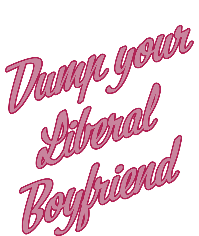 Dump Your Liberal Boyfriend Valentines Day T-Shirt