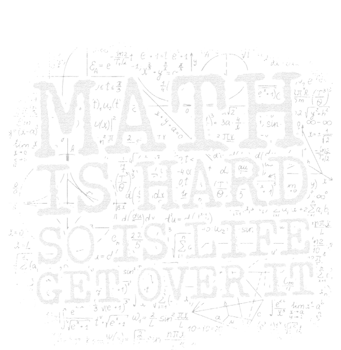 Math Is Hard So Is Life Get Over It Funny Math Quote Hoodie