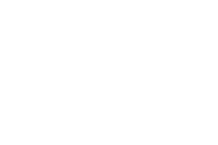 Vanilla Is For Ice Cream Swingers / Freaky Product Cute Gift T-Shirt