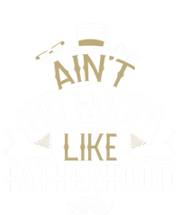 Aint No Hood Like Fatherhood Fathers Cute Gift T-Shirt