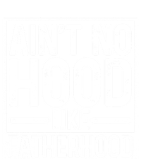 Ain't No Hood Like Fatherhood Funny Father Dad Gift Kids Long Sleeve Shirt