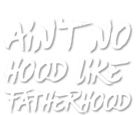 Ain't No Hood Like Fatherhood Gift T-Shirt