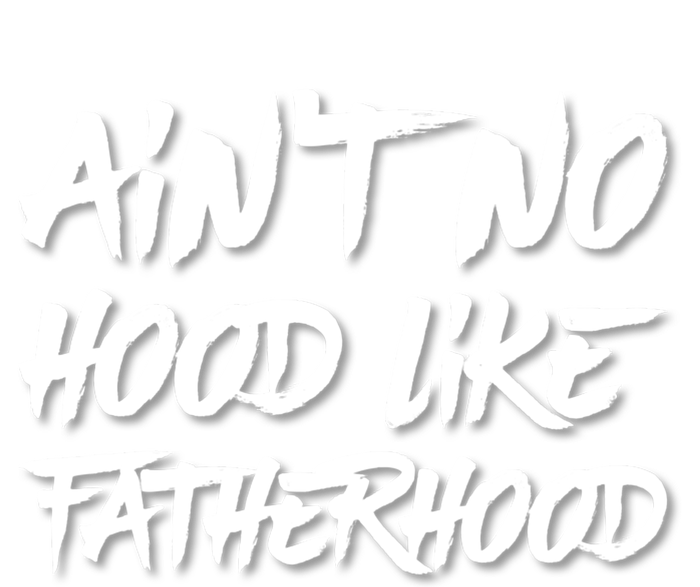 Ain't No Hood Like Fatherhood Gift T-Shirt