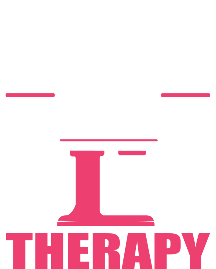 Baking Is My Therapy! Kitchen Baker Passion Great Gift T-Shirt