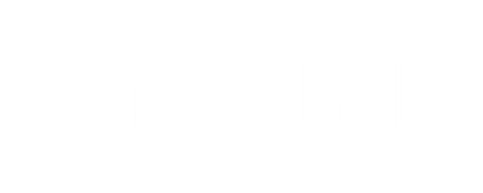 I Am A Virgin (This Is An Old Gift) Funny Adult Gift T-Shirt