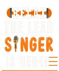 Relax The Lead Singer Is Here / Singing Music Songwriter Tee T-Shirt