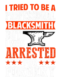 Professional Blacksmith But I Was Arrested For Forgery Fun T-Shirt