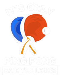 It's Only Ping Pong Said The Loser, Funny Ping Pong Player Tall T-Shirt