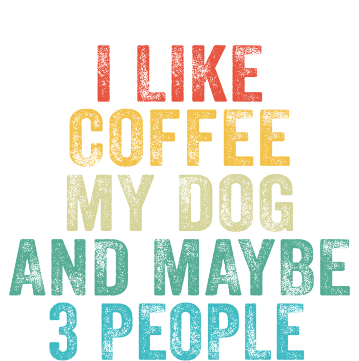 Funny I Like Coffee My Dog Maybe 3 People Vintage Retro Gift T-Shirt