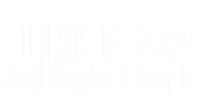 I Like Pizza And Maybe 3 People Gift Premium Hoodie