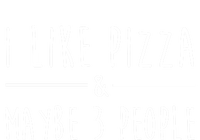 I Like Pizza And Maybe 3 People Funny Sayings Pizza Lovers Meaningful Gift T-Shirt