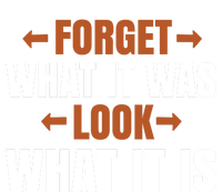 Forget What It Was Look What It Is Tie-Dye T-Shirt