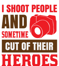 I Shoot People And Sometime Cut Of Their Heroes T-Shirt