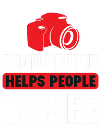 Photography Helps People To See T-Shirt