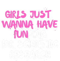 Girls Just Want To Have Funding For Scientific Research T-Shirt