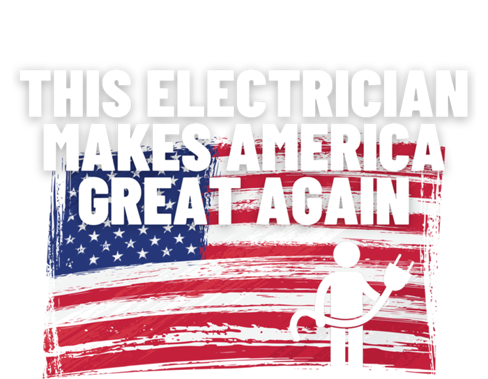 This Electrician Makes America Great Again Usa Flag Patriot Gift T-Shirt