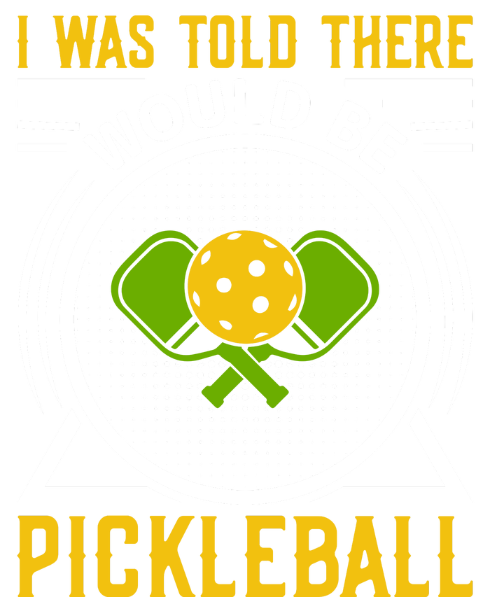 I Was Told There Would Be Pickleball Ladies Essential Tank