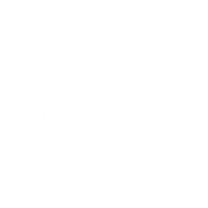 Funny In Trend I Don't Bows I Shoot Them Gift T-Shirt