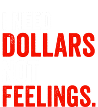 I Need Dollars Not Feelings Funny Sarcasm Quotes Women's Fleece Hoodie