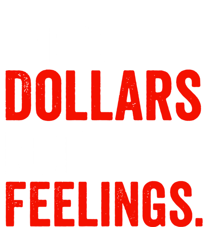 I Need Dollars Not Feelings Funny Sarcasm Quotes Women's Fleece Hoodie