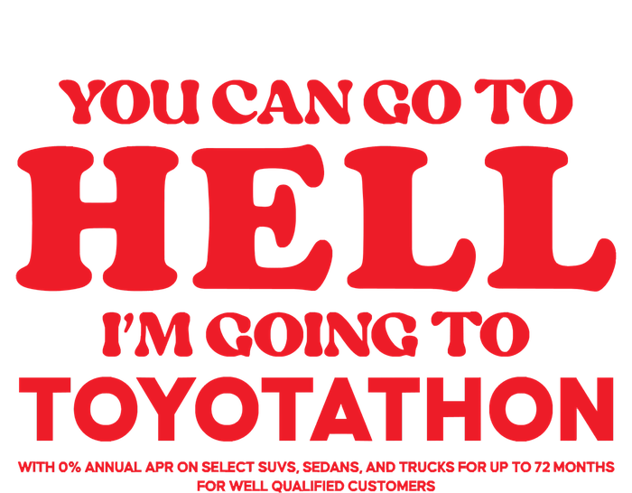 YOU CAN GO TO HELL IM GOING TO TOYOTATHON Kids Sweatshirt