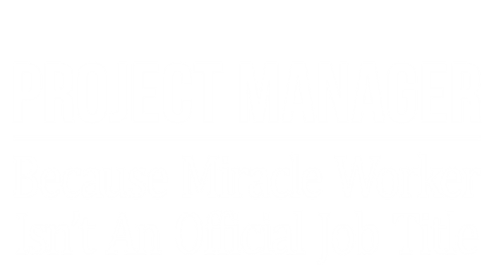 Project Ager Because Miracle Worker Isn't Job Title Gift Cute Gift Mousepad