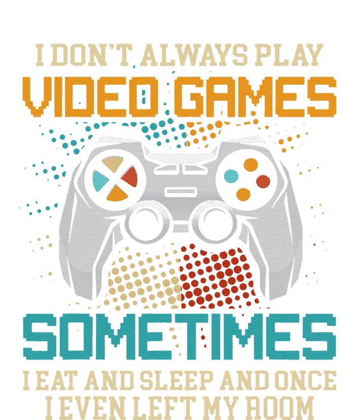 Funny Gamer I Don't Always Play Video Games Gift Women's Pullover Hoodie