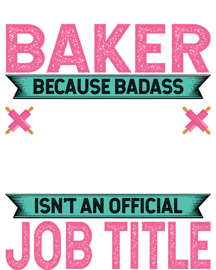 Baker Because Badass Miracle Worker Isn't A Job Title Funny Gift T-Shirt