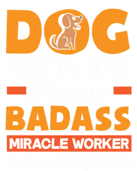 Dog Groomer Because Badass Miracle Worker Isn't A Job Title Cute Gift Tank Top