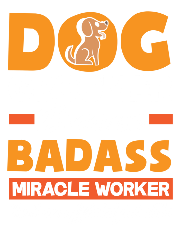 Dog Groomer Because Badass Miracle Worker Isn't A Job Title Cute Gift Tank Top