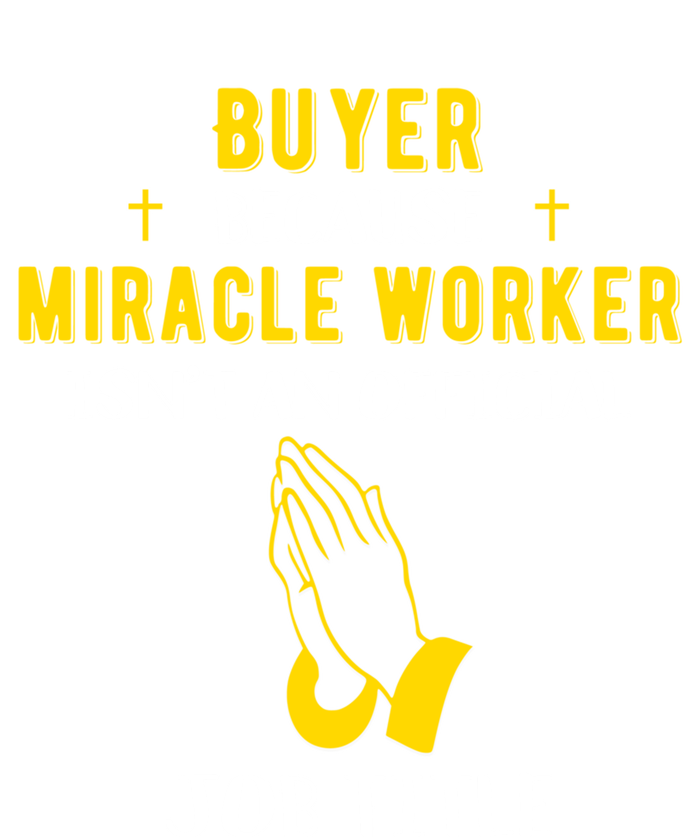 Funny Buyer Because Miracle Worker Isn't A Job Title Buy Gif Cool Gift T-Shirt