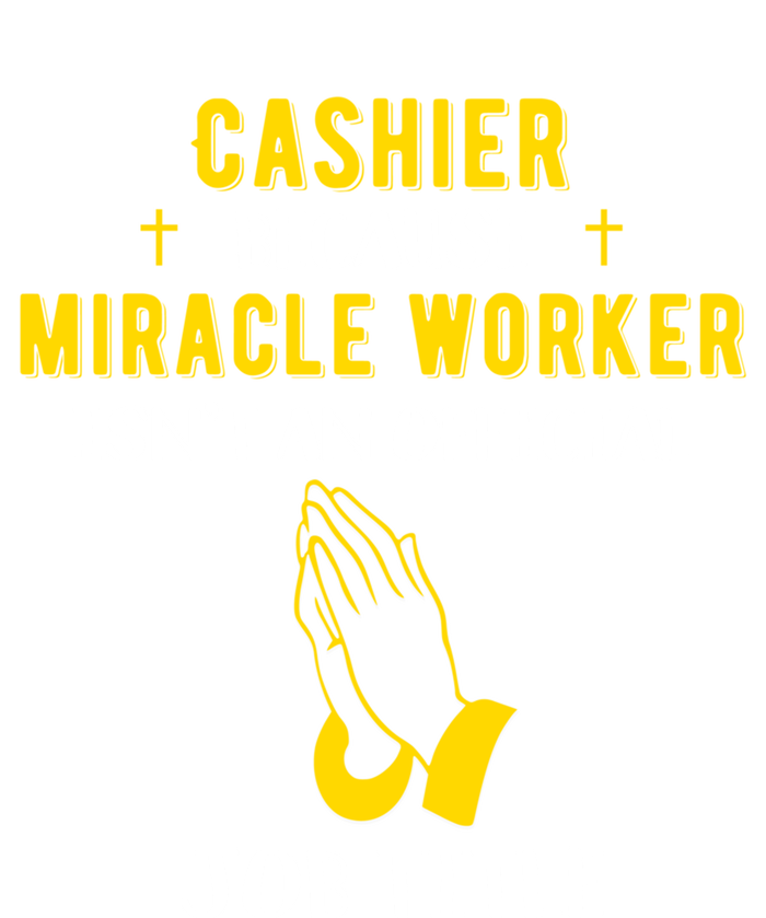 Funny Cashier Because Miracle Worker Isn't A Job Title Work Meaningful Gift T-Shirt