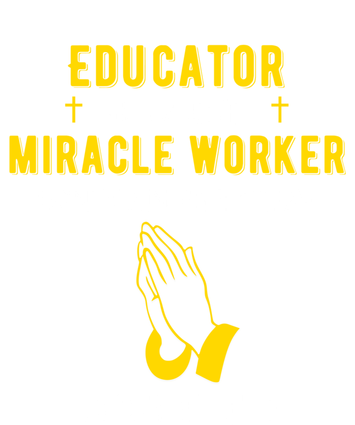 Funny Educator Because Miracle Worker Isn't A Job Title Gift Tie-Dye T-Shirt