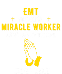 Funny Emt Because Miracle Worker Isn't A Job Title Medical G Meaningful Gift T-Shirt