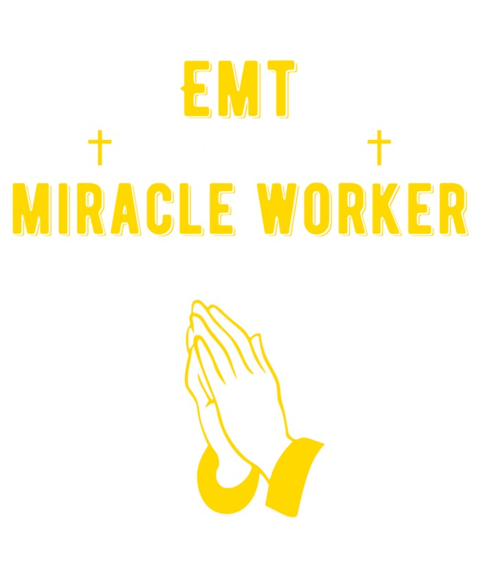 Funny Emt Because Miracle Worker Isn't A Job Title Medical G Meaningful Gift T-Shirt