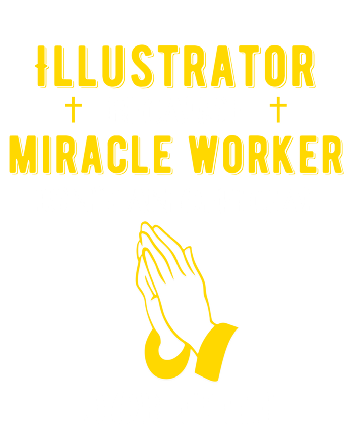 Funny Illustrator Because Miracle Worker Isn't A Job Title G Gift Tall Long Sleeve T-Shirt