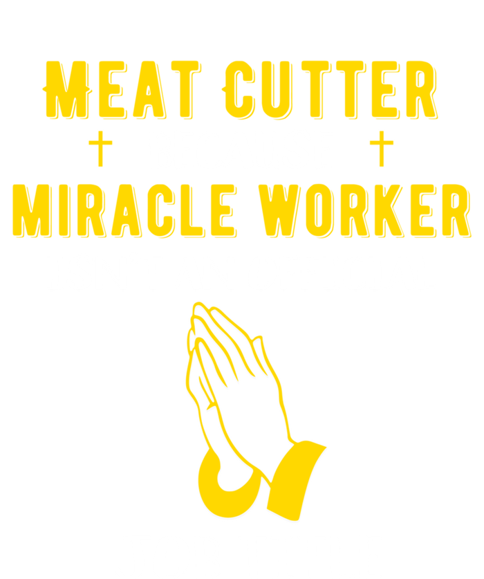 Funny Meat Cutter Because Miracle Worker Isn't A Job Title G Meaningful Gift Toddler Hoodie