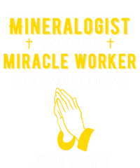 Funny Mineralogist Because Miracle Worker Isn't A Job Title Great Gift T-Shirt