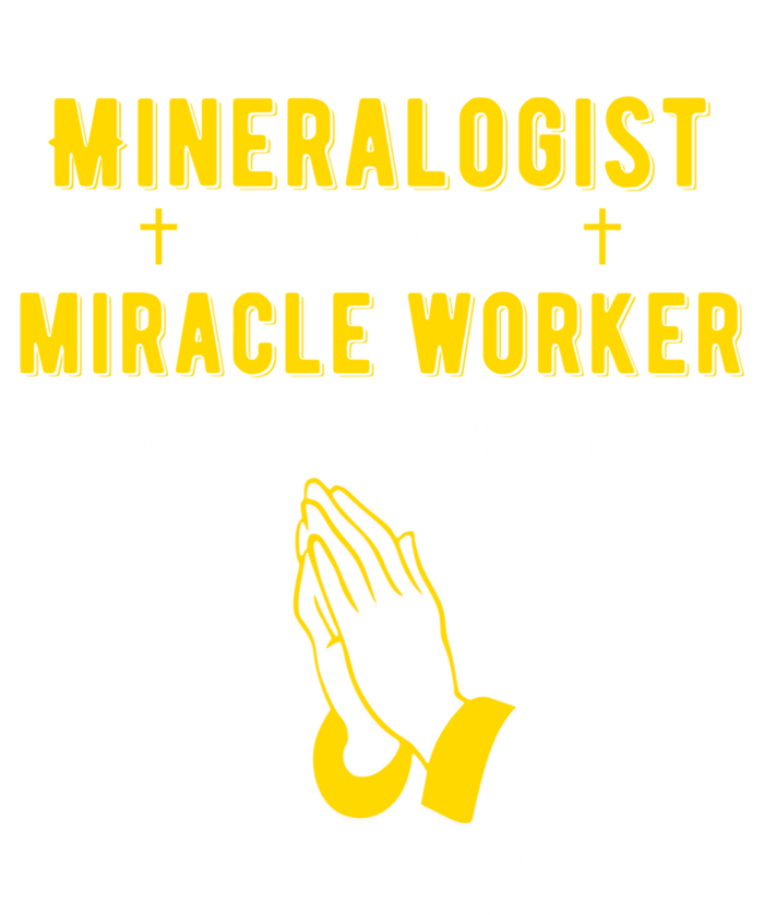 Funny Mineralogist Because Miracle Worker Isn't A Job Title Great Gift T-Shirt